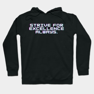 "Strive for excellence always." Text Hoodie